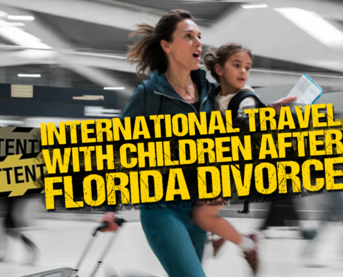 International Travel With Children After a Florida Divorce or Paternity Case